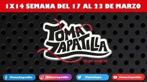 1×14 TomaZapatilla – Semana del 17 al 23 de marzo de 2021